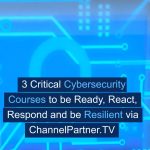 3 Critical Cybersecurity Courses to be Ready, React, Respond and be Resilient for the Non-Technical User