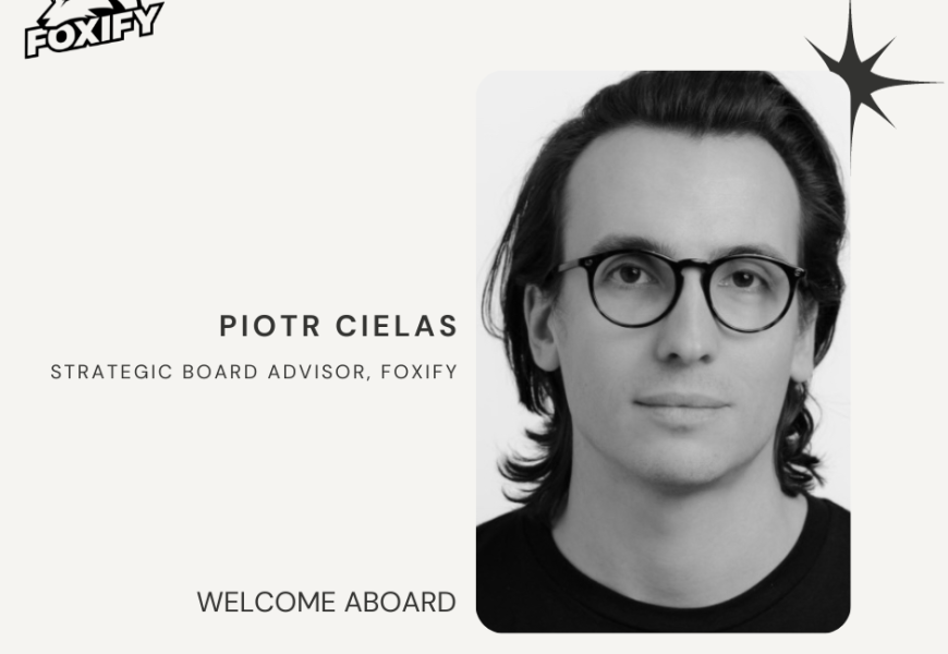 Welcoming Piotr Cielas to Foxify: A Strategic Move Towards Innovation
