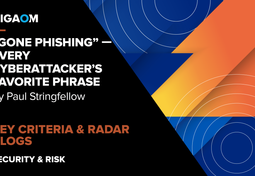 “Gone Phishing”—Every Cyberattacker’s Favorite Phrase