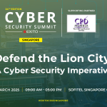 Singapore to Host the 24th Cyber Security Summit: Addressing Emerging Threats and AI-Driven Security | Physical Conference on 6th of March, 2025, Sofitel Singapore City Centre