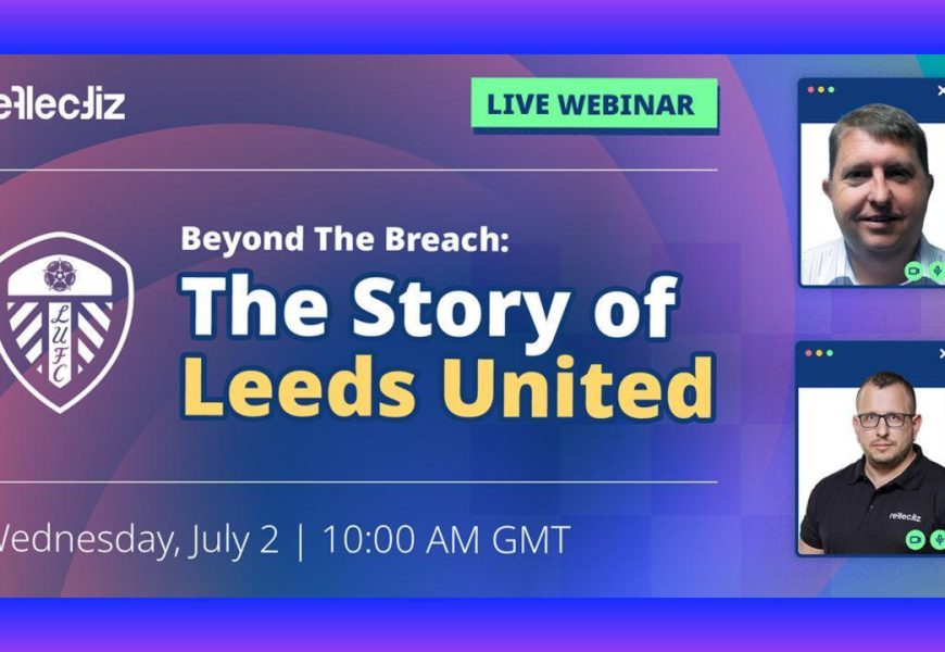 Leeds United and Reflectiz Partner to Share Insights on Proactive Web Security After Cyber Attack
