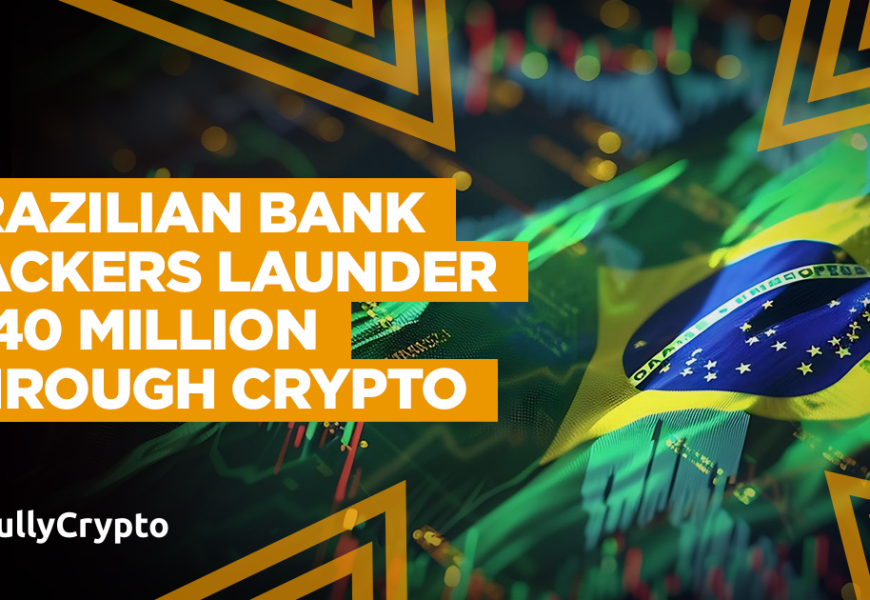 Brazilian Bank Hackers Launder $140 Million Through Crypto
