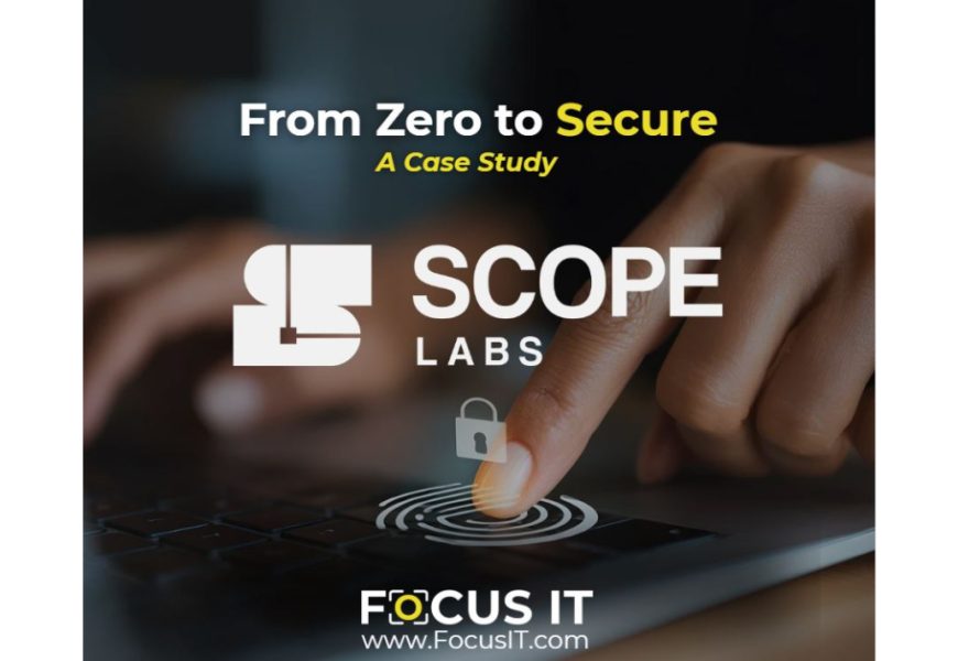 Software Firm Scope Labs Achieves Enterprise Compliance with Focus IT Group’s Managed IT Services and Cybersecurity Solutions